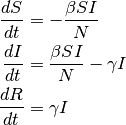 \begin{aligned}
\frac{dS}{dt} & = -\frac{\beta SI}{N}\\
\frac{dI}{dt} & = \frac{\beta SI}{N} - \gamma I\\
\frac{dR}{dt} & = \gamma I
\end{aligned}